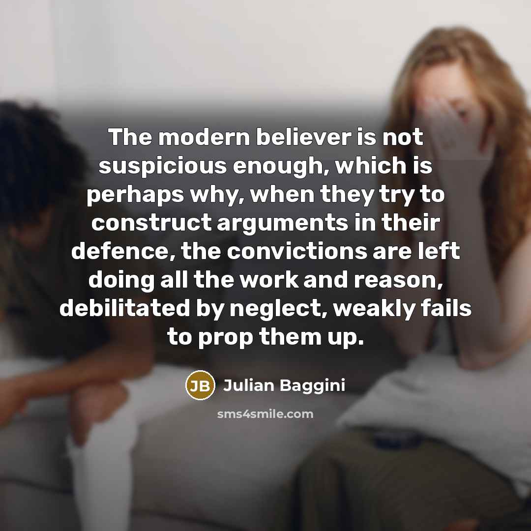 “The modern believer is not suspicious enough, which is perhaps…” quote by Julian Baggini