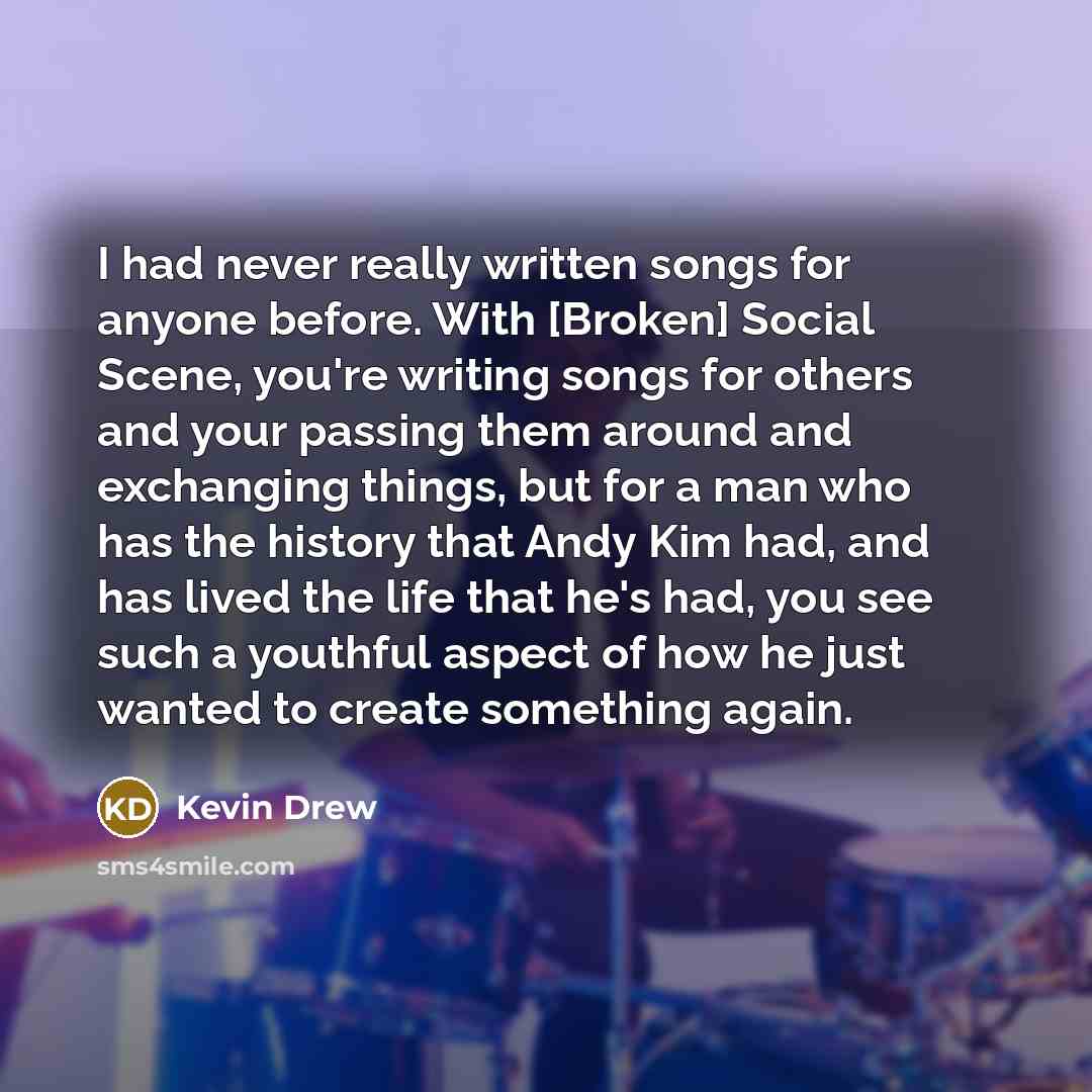 “I had never really written songs for anyone before. With…” quote by Kevin Drew