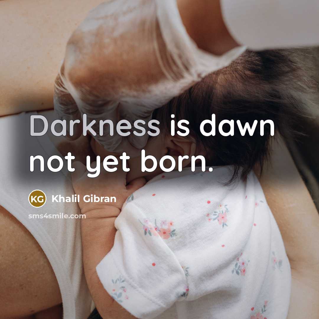 “Darkness is dawn not yet born.…” quote by Khalil Gibran
