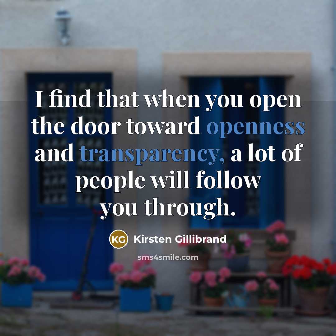 “I find that when you open the door toward openness…” quote by Kirsten Gillibrand