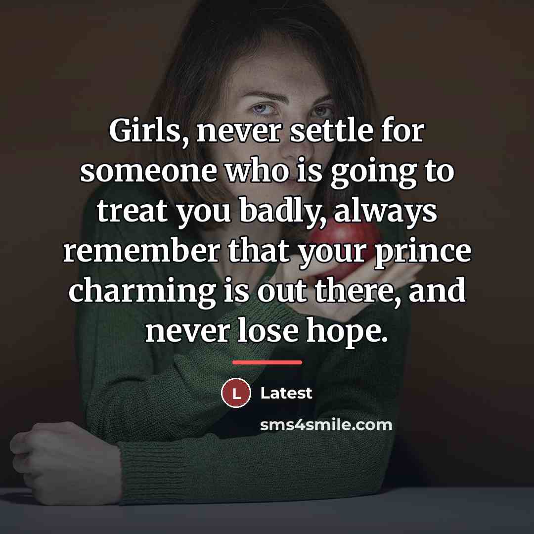 “Girls, never settle for someone who is going to treat…” quote by Latest