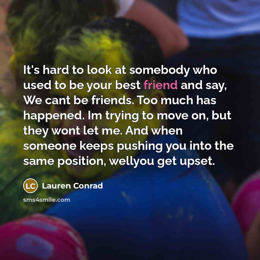 “It's hard to look at somebody who used to be…” quote by Lauren Conrad