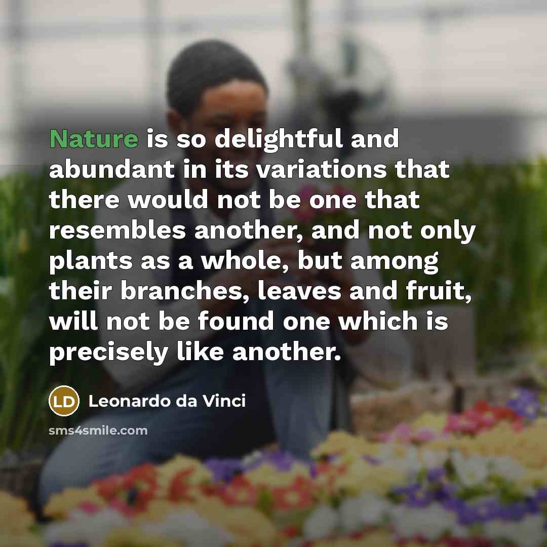 “Nature is so delightful and abundant in its variations that…” quote by Leonardo da Vinci