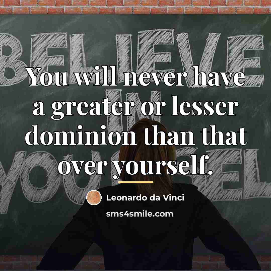 “You will never have a greater or lesser dominion than…” quote by Leonardo da Vinci