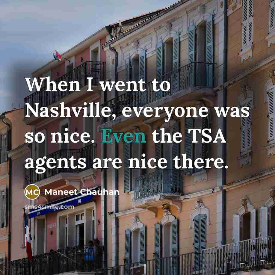 “When I went to Nashville, everyone was so nice. Even…” quote by Maneet Chauhan