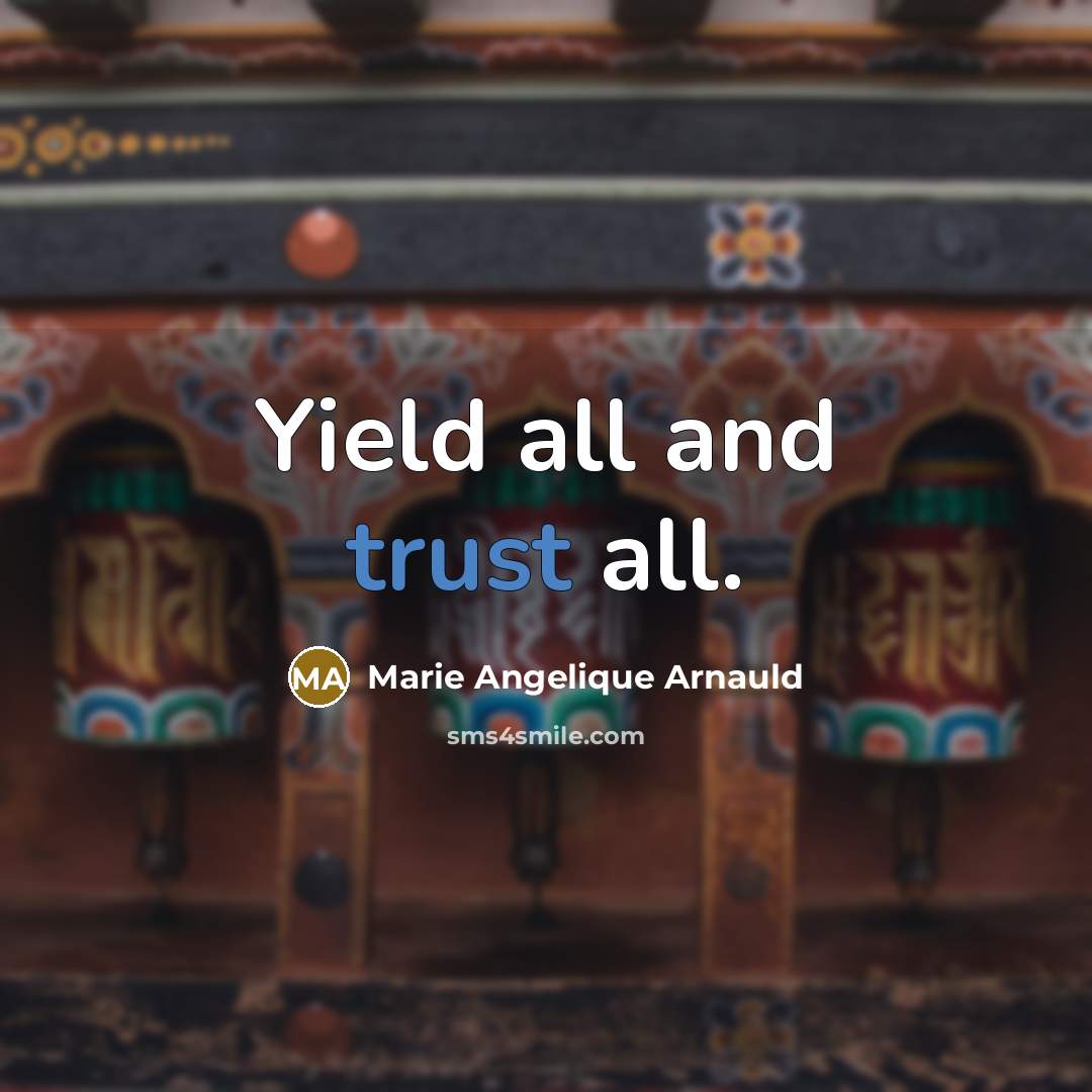 “Yield all and trust all.…” quote by Marie Angelique Arnauld