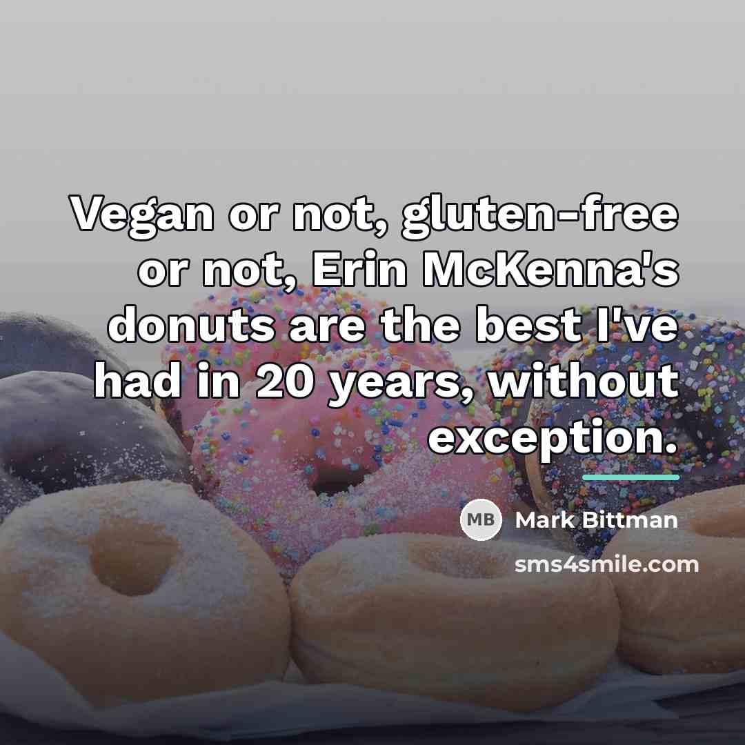 “Vegan or not, gluten-free or not, Erin McKenna's donuts are…” quote by Mark Bittman