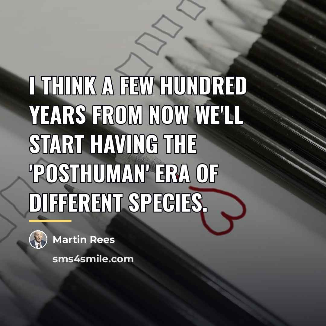 “I think a few hundred years from now we'll start…” quote by Martin Rees