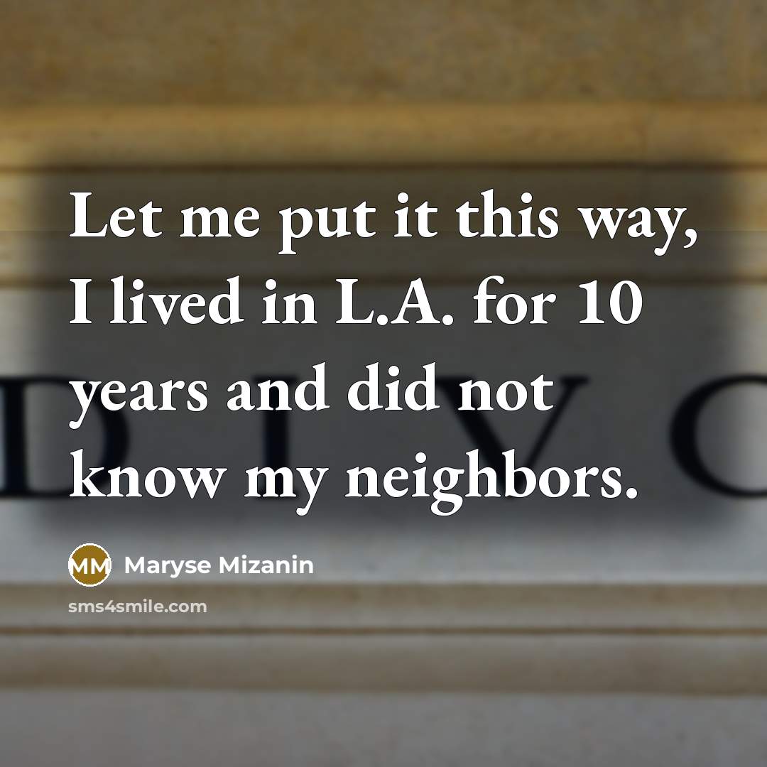 “Let me put it this way, I lived in L.A.…” quote by Maryse Mizanin
