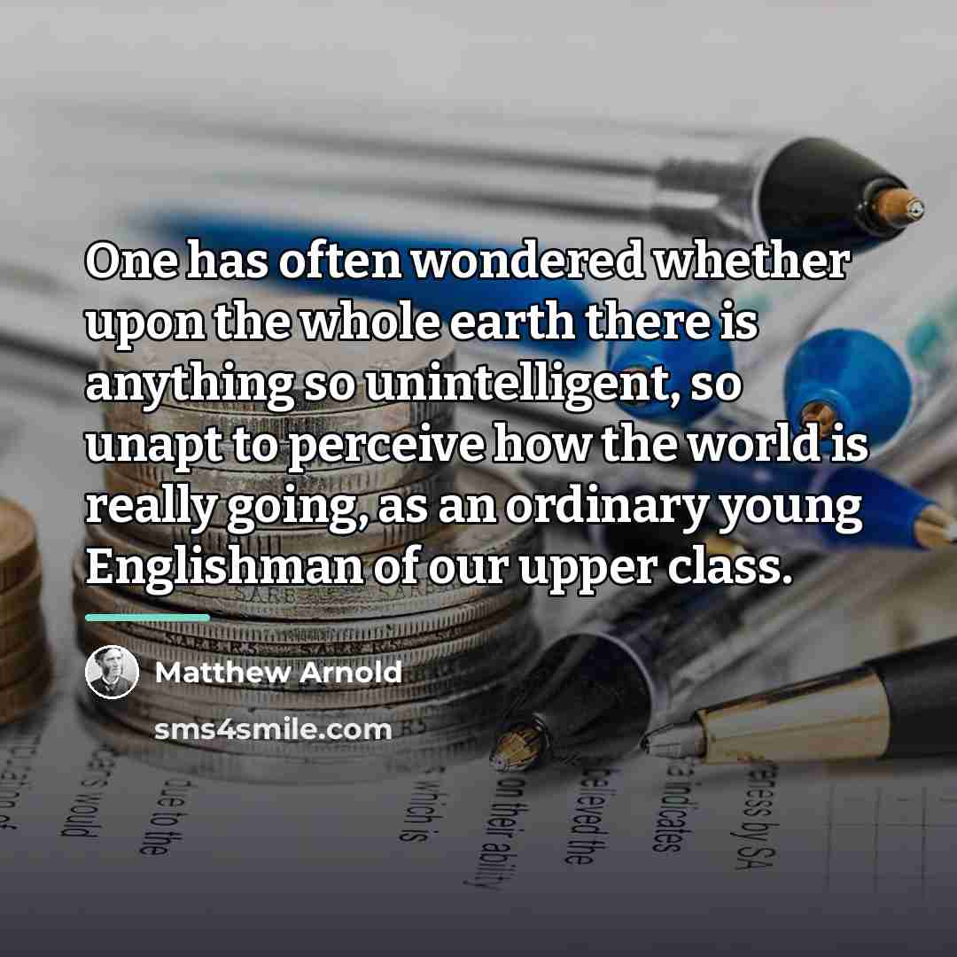 “One has often wondered whether upon the whole earth there…” quote by Matthew Arnold