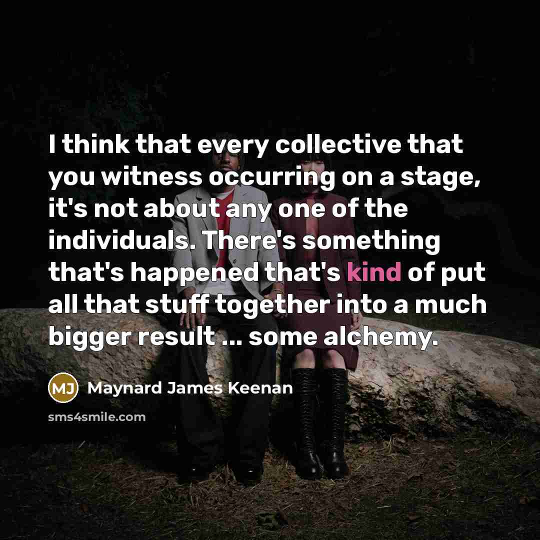 “I think that every collective that you witness occurring on…” quote by Maynard James Keenan