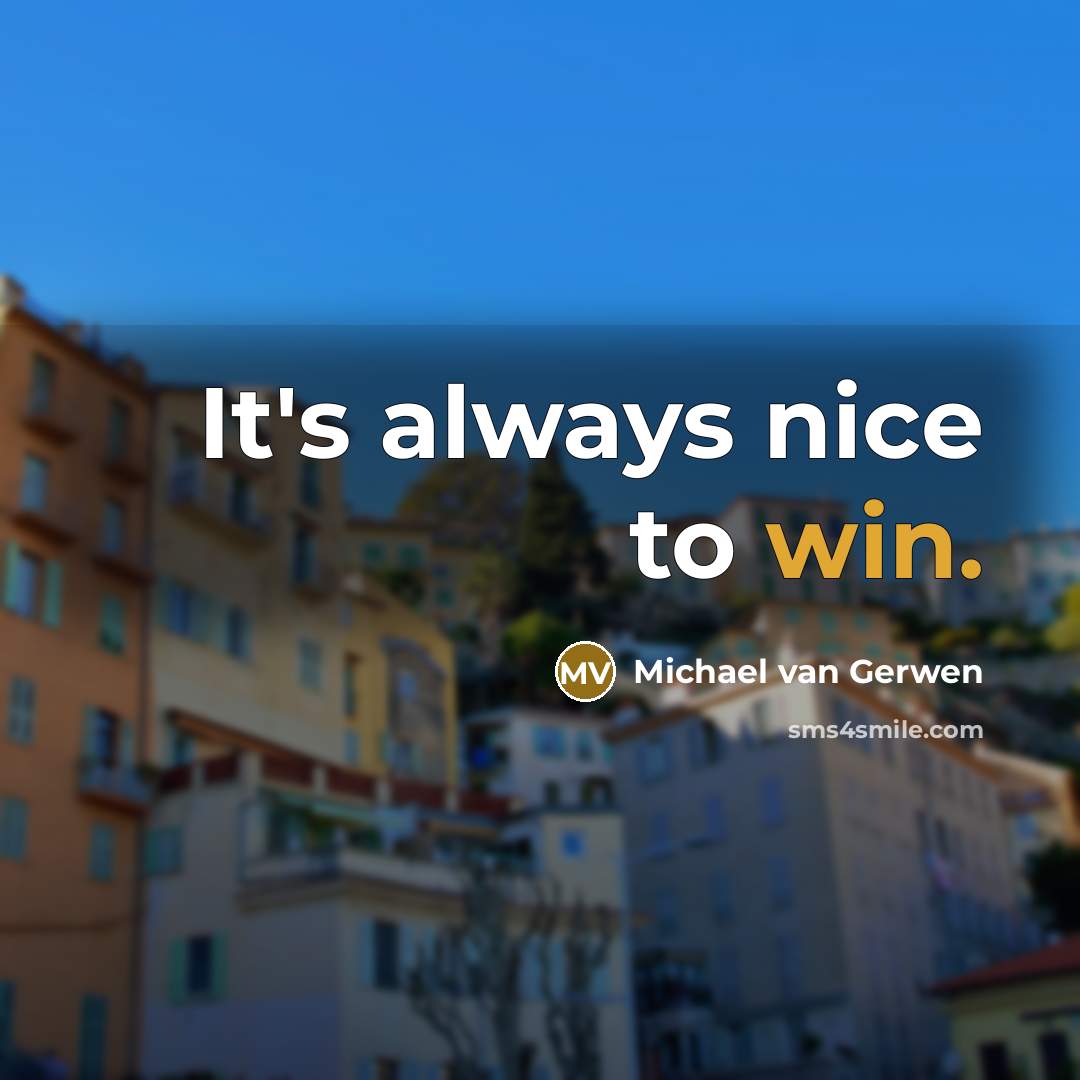 “It's always nice to win.…” quote by Michael van Gerwen