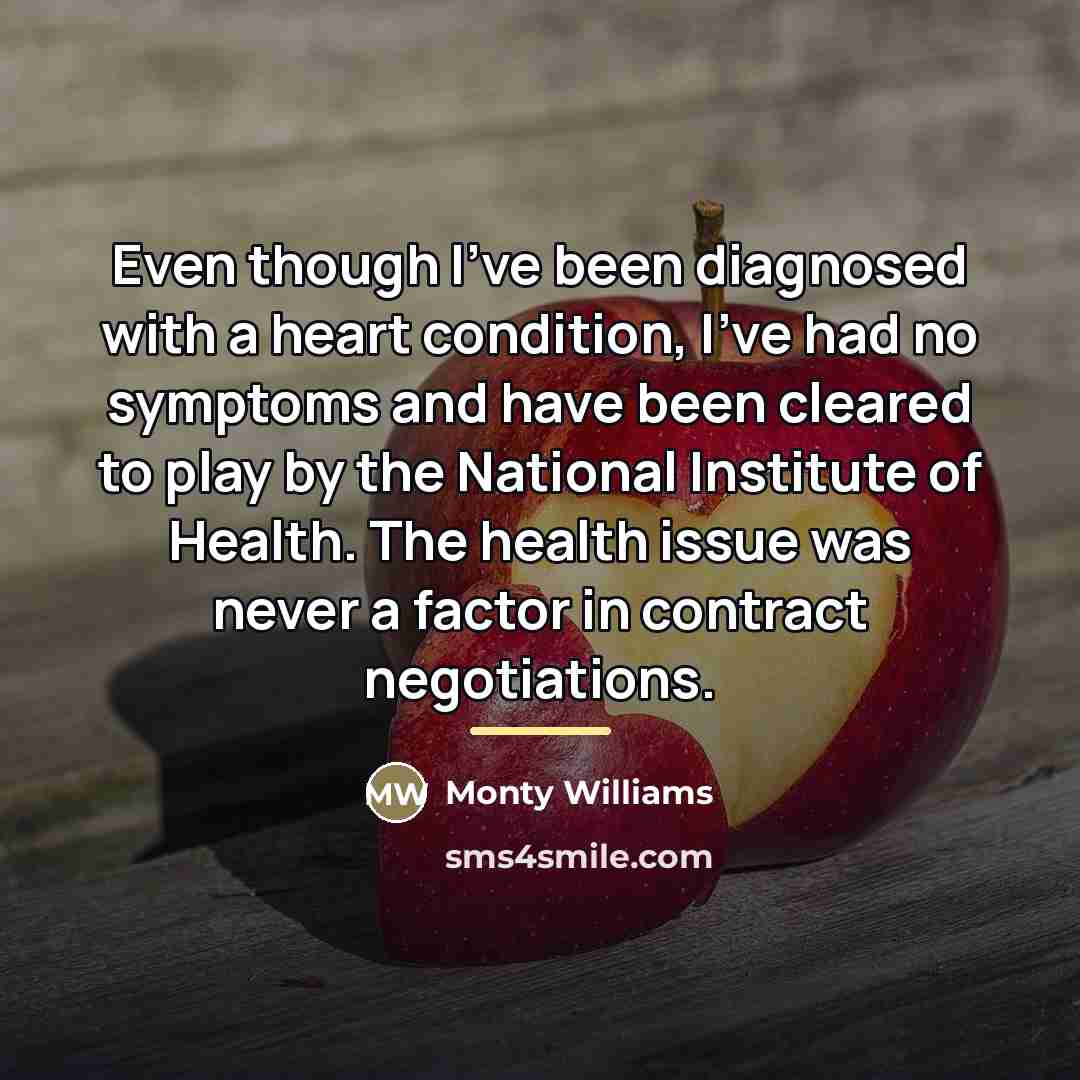 “Even though I've been diagnosed with a heart condition, I've…” quote by Monty Williams