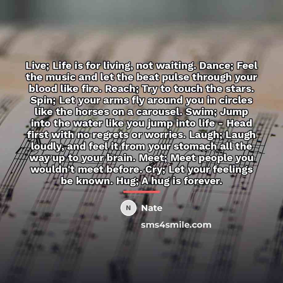 “Live; Life is for living, not waiting. Dance; Feel the…” quote by Nate
