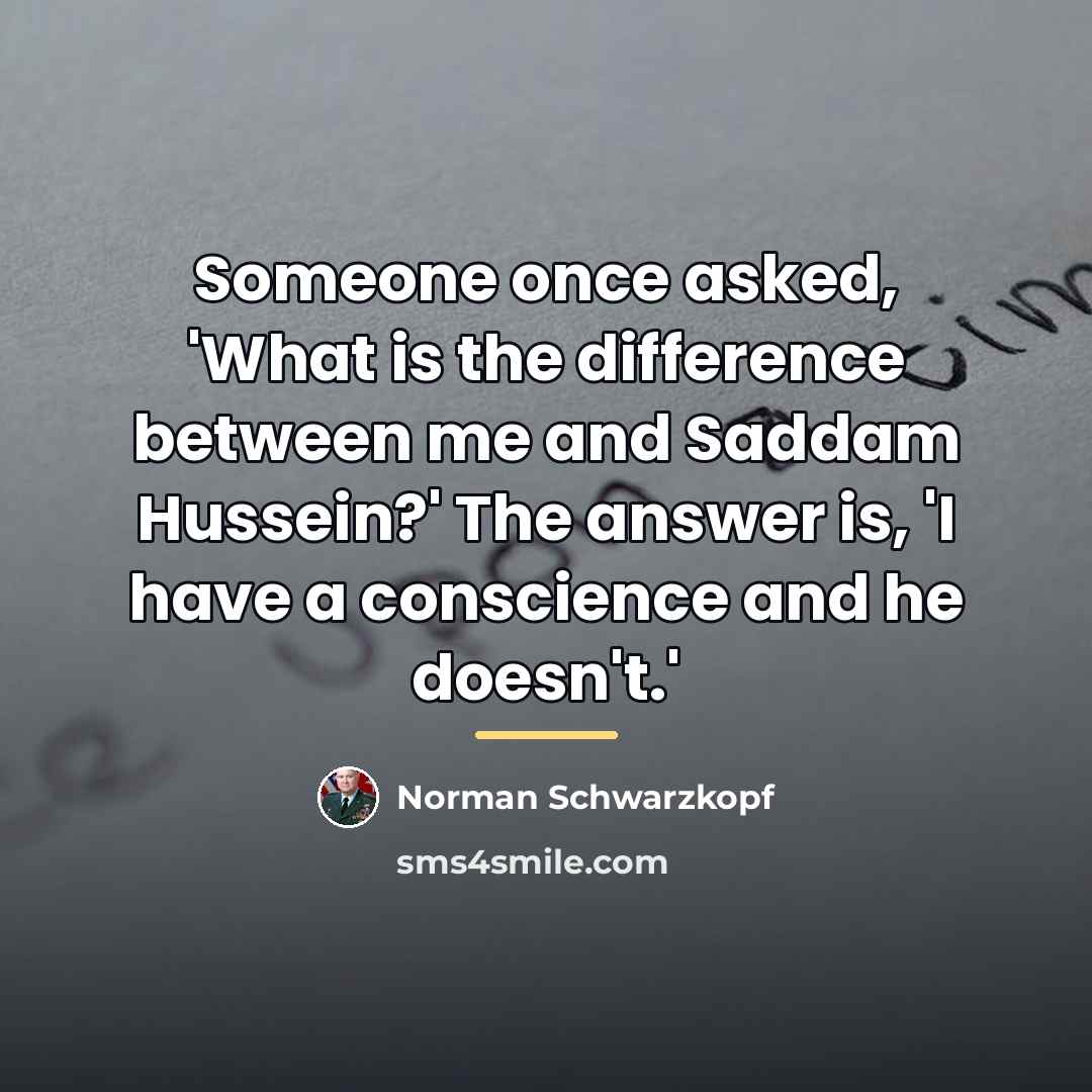 “Someone once asked, 'What is the difference between me and…” quote by Norman Schwarzkopf