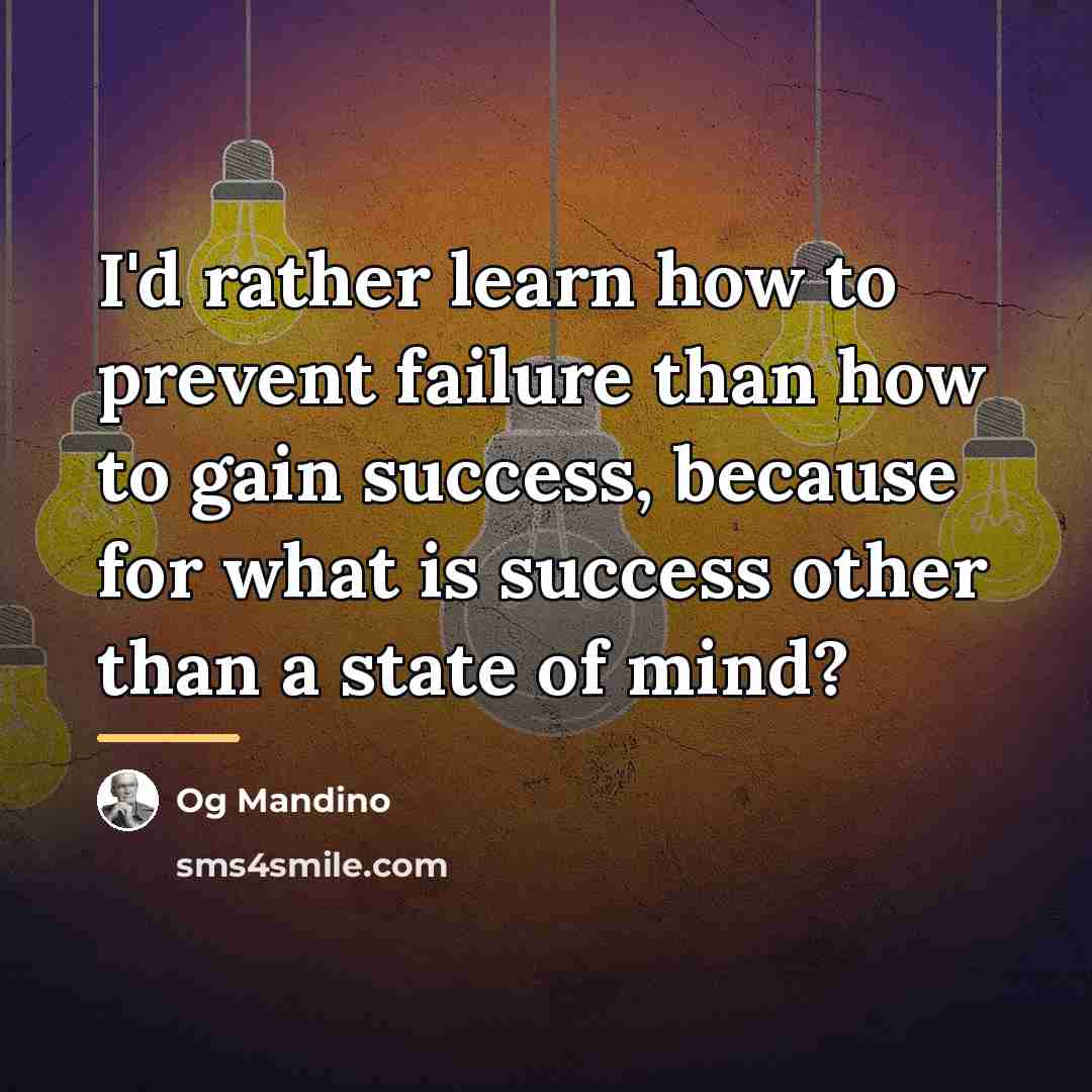 “I'd rather learn how to prevent failure than how to…” quote by Og Mandino