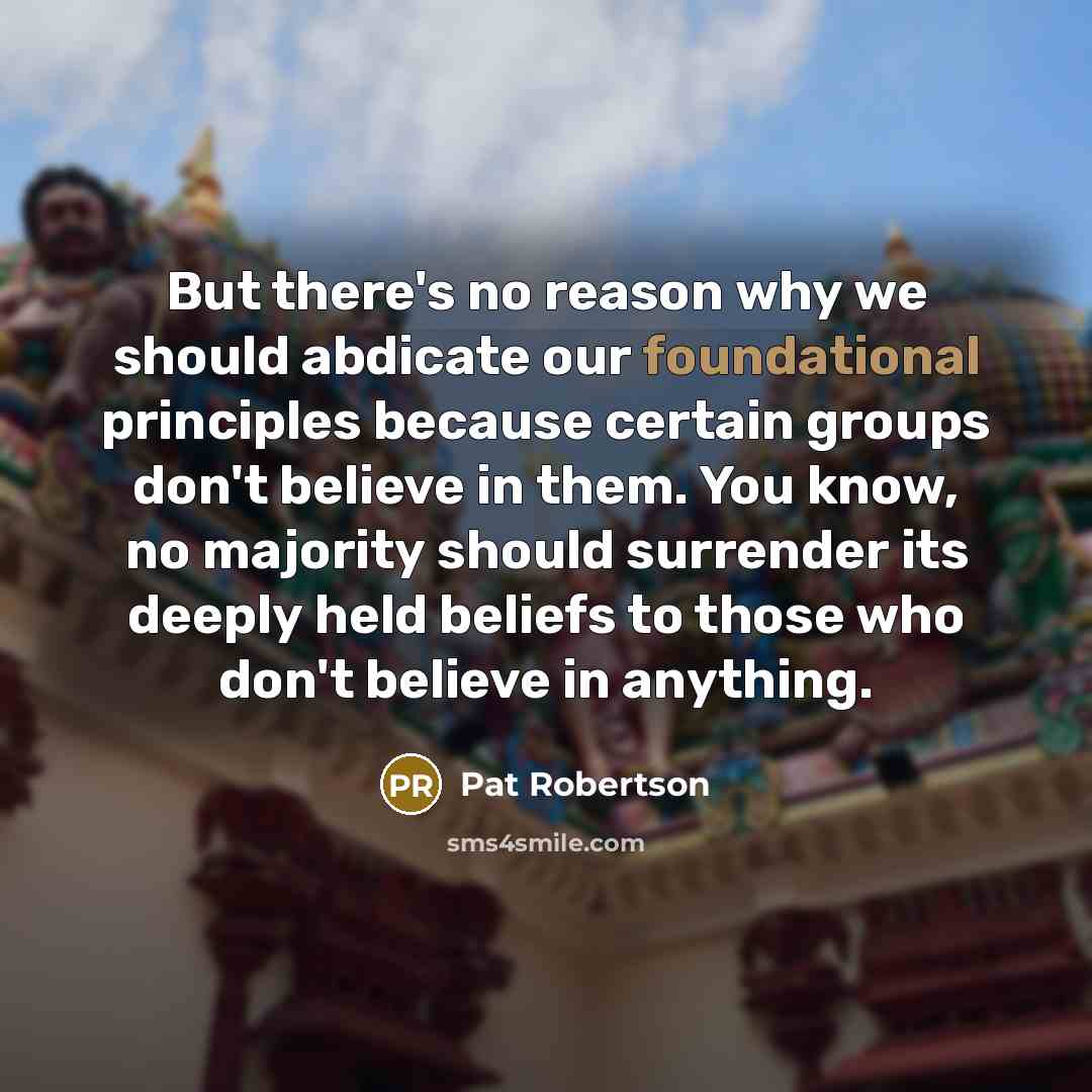 “But there's no reason why we should abdicate our foundational…” quote by Pat Robertson