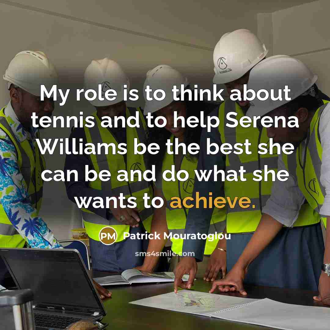 “My role is to think about tennis and to help…” quote by Patrick Mouratoglou