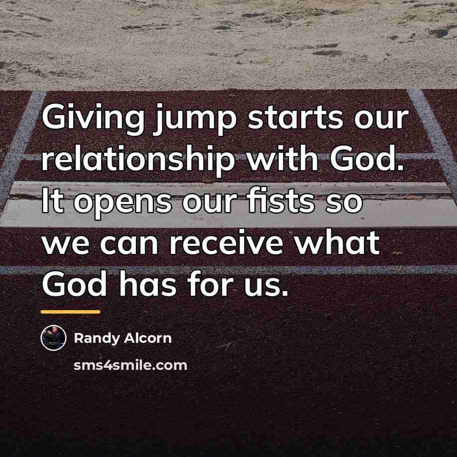 “Giving jump starts our relationship with God. It opens our…” quote by Randy Alcorn