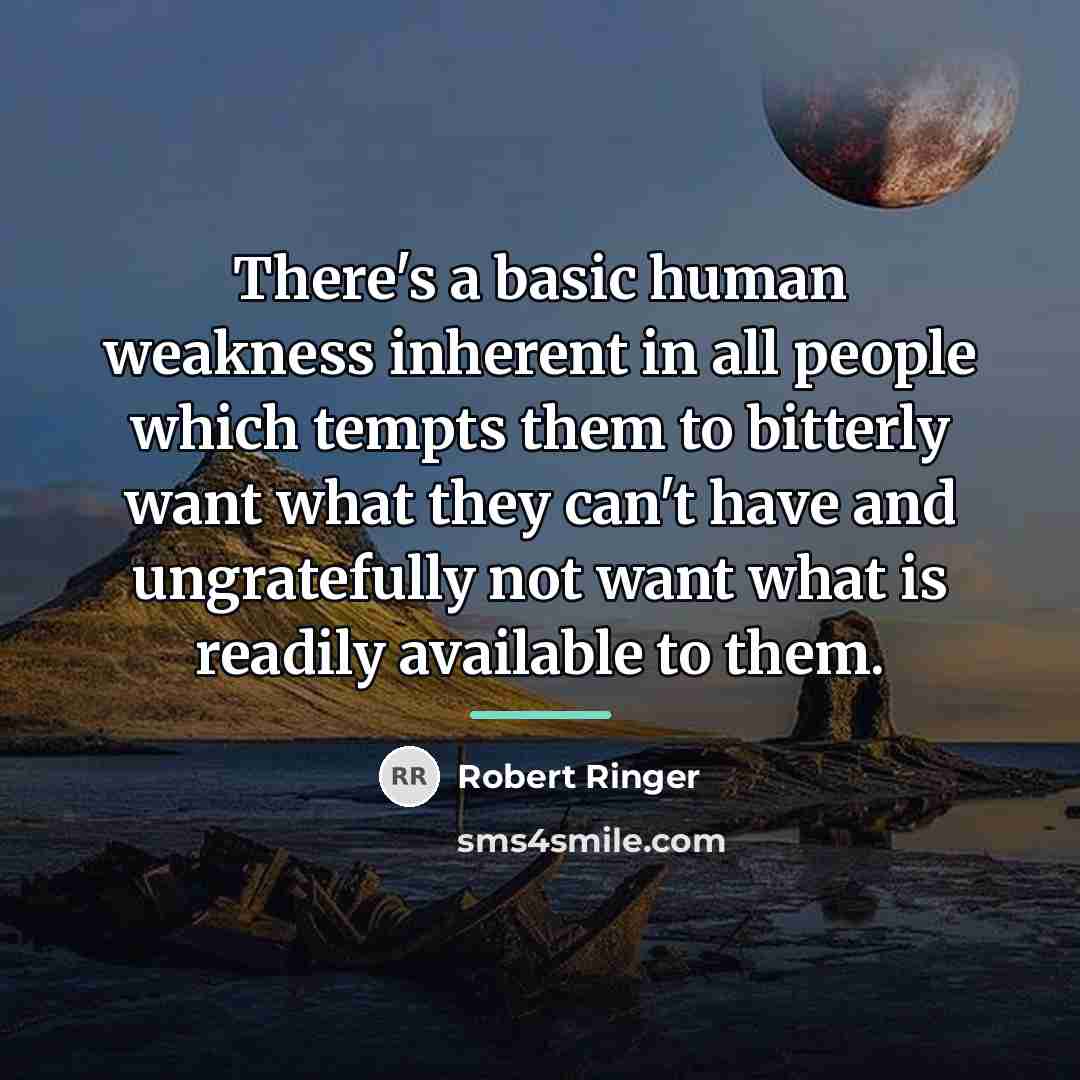 “There's a basic human weakness inherent in all people which…” quote by Robert Ringer