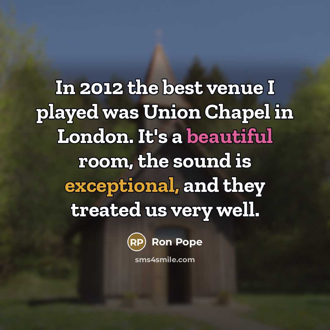 “In 2012 the best venue I played was Union Chapel…” quote by Ron Pope