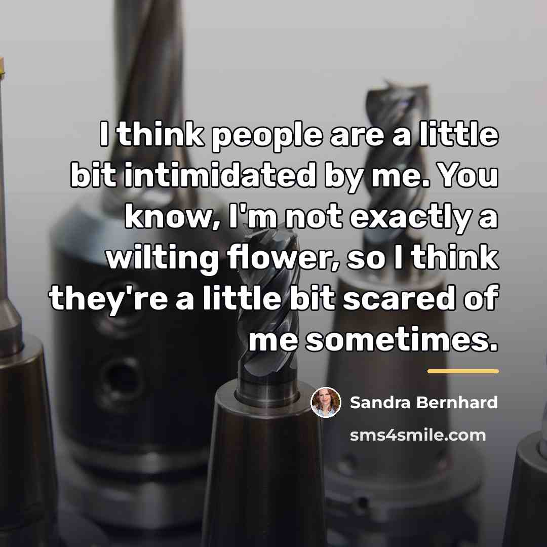 “I think people are a little bit intimidated by me.…” quote by Sandra Bernhard