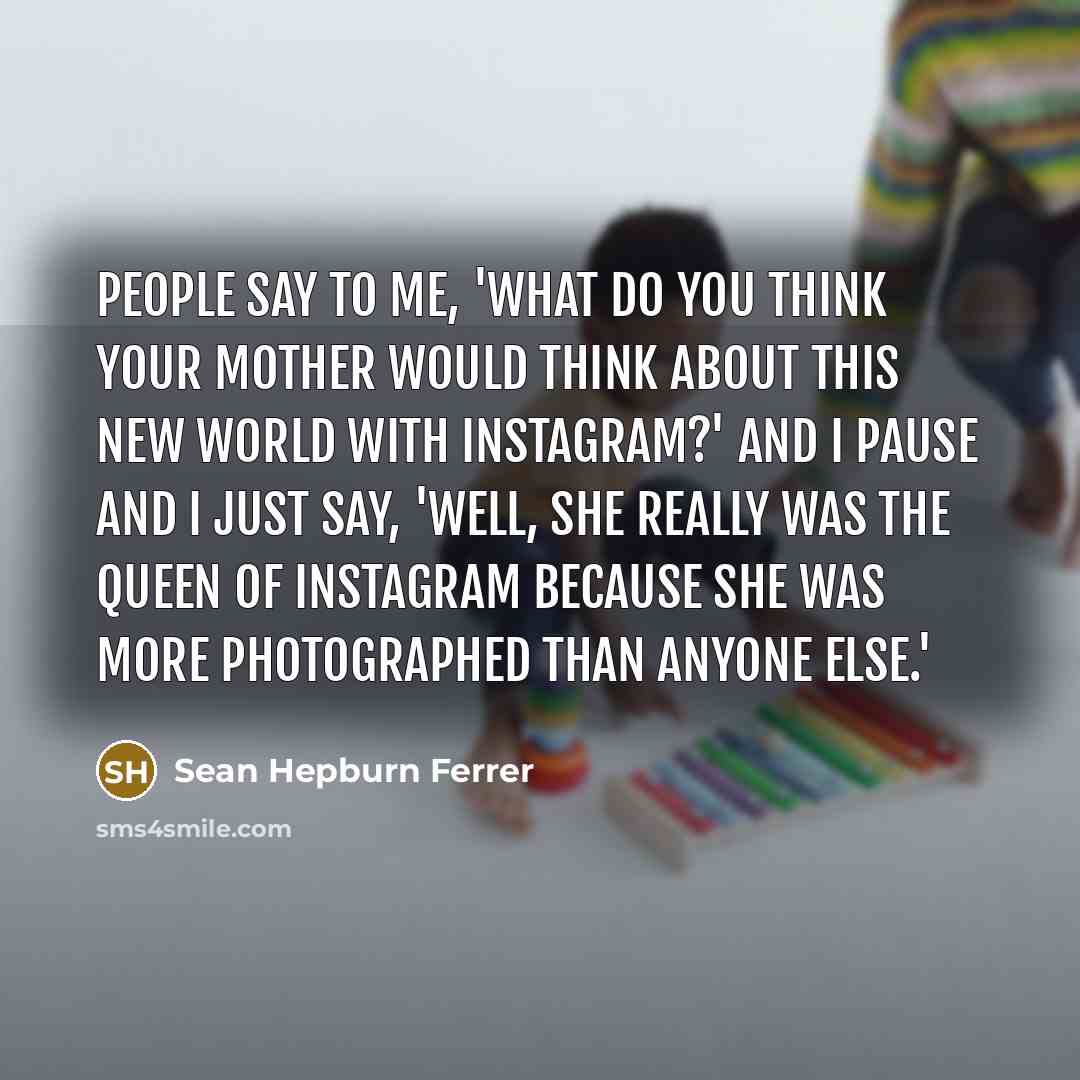 “People say to me, 'What do you think your mother…” quote by Sean Hepburn Ferrer