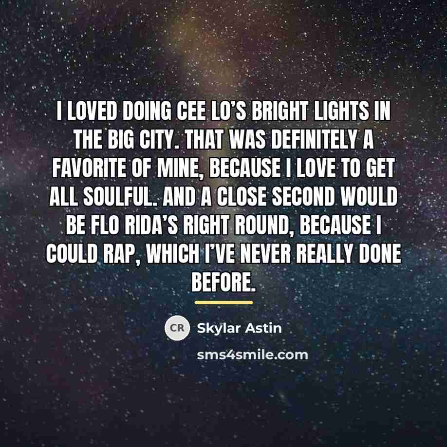“I loved doing Cee Lo’s Bright Lights in the Big…” quote by Skylar Astin