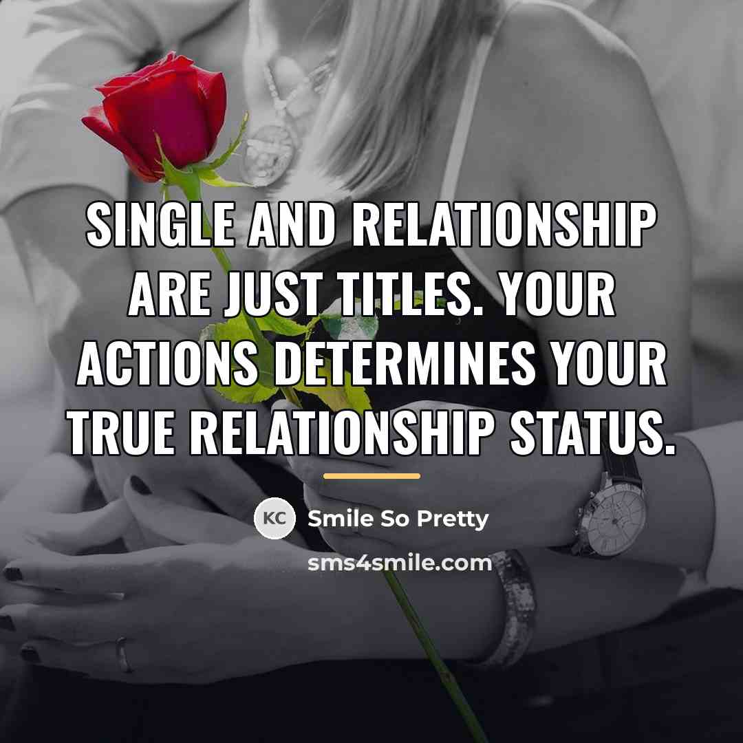 “Single and Relationship are just titles. Your ACTIONS determines your…” quote by Smile So Pretty