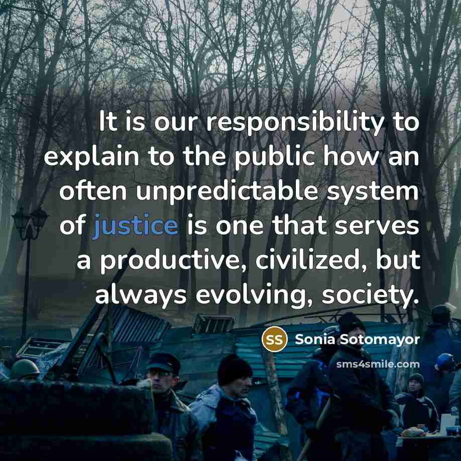 “It is our responsibility to explain to the public how…” quote by Sonia Sotomayor