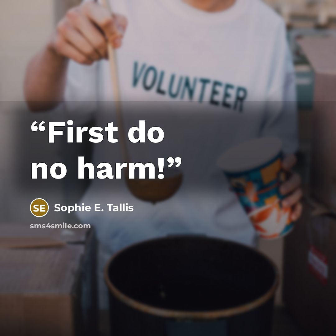 “First do no harm!” quote by Sophie E. Tallis