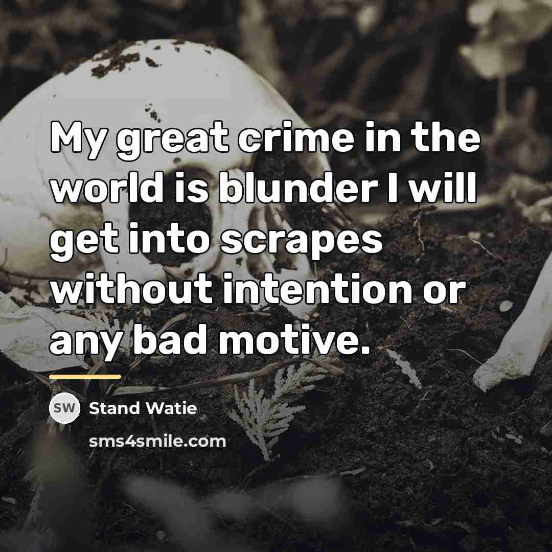 “My great crime in the world is blunder I will…” quote by Stand Watie