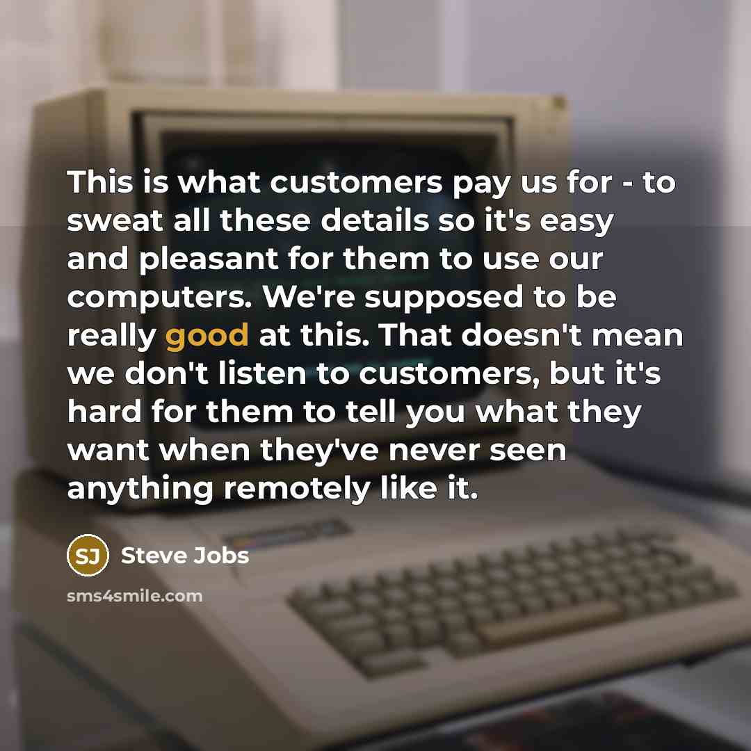 “This is what customers pay us for - to sweat…” quote by Steve Jobs