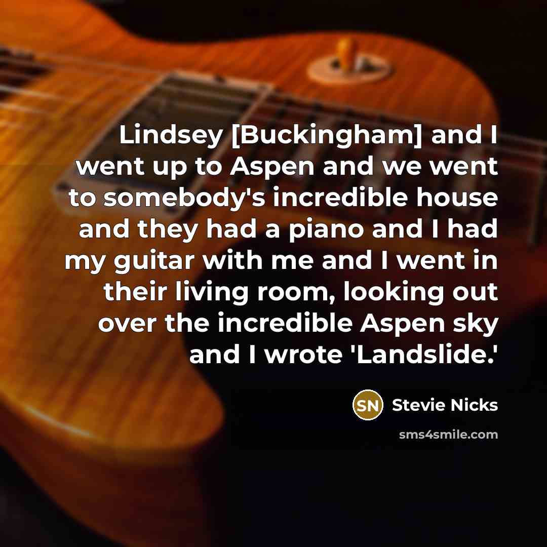 “Lindsey [Buckingham] and I went up to Aspen and we…” quote by Stevie Nicks