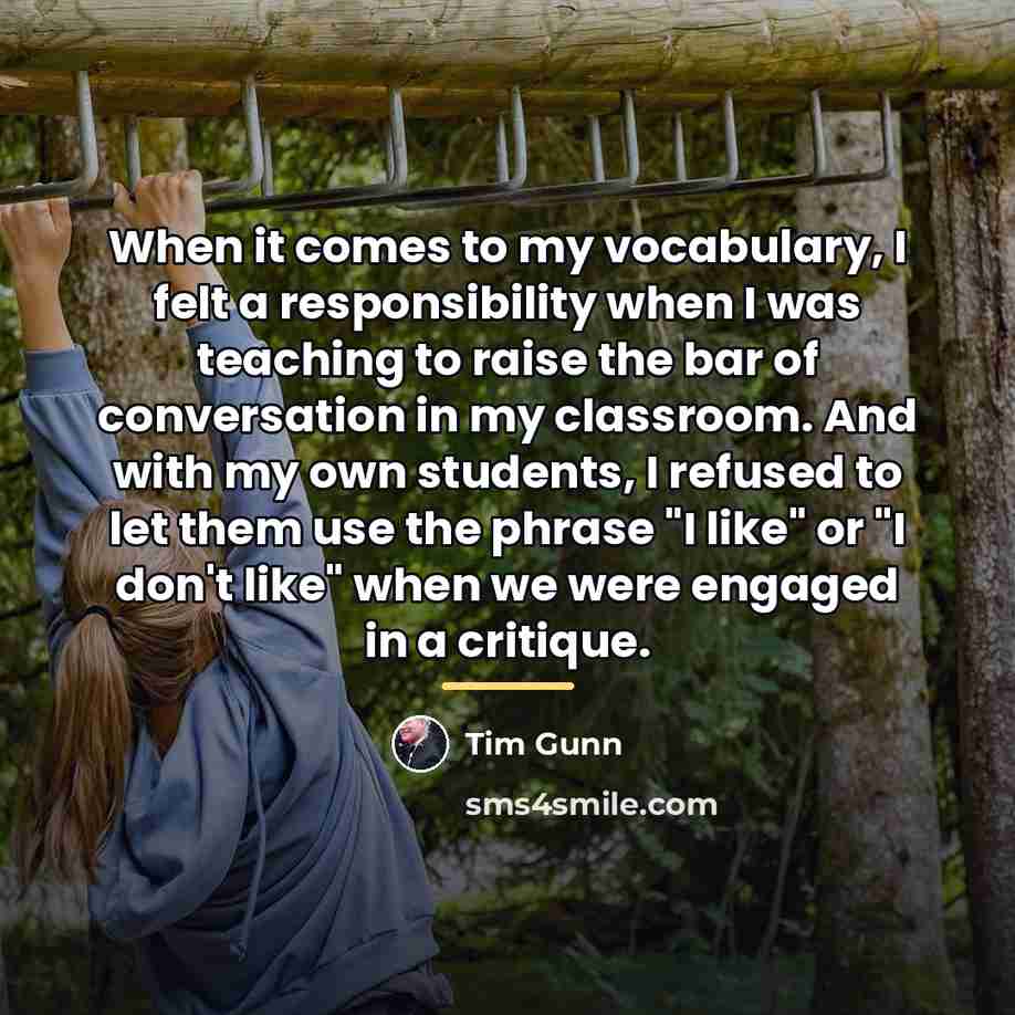 “When it comes to my vocabulary, I felt a responsibility…” quote by Tim Gunn