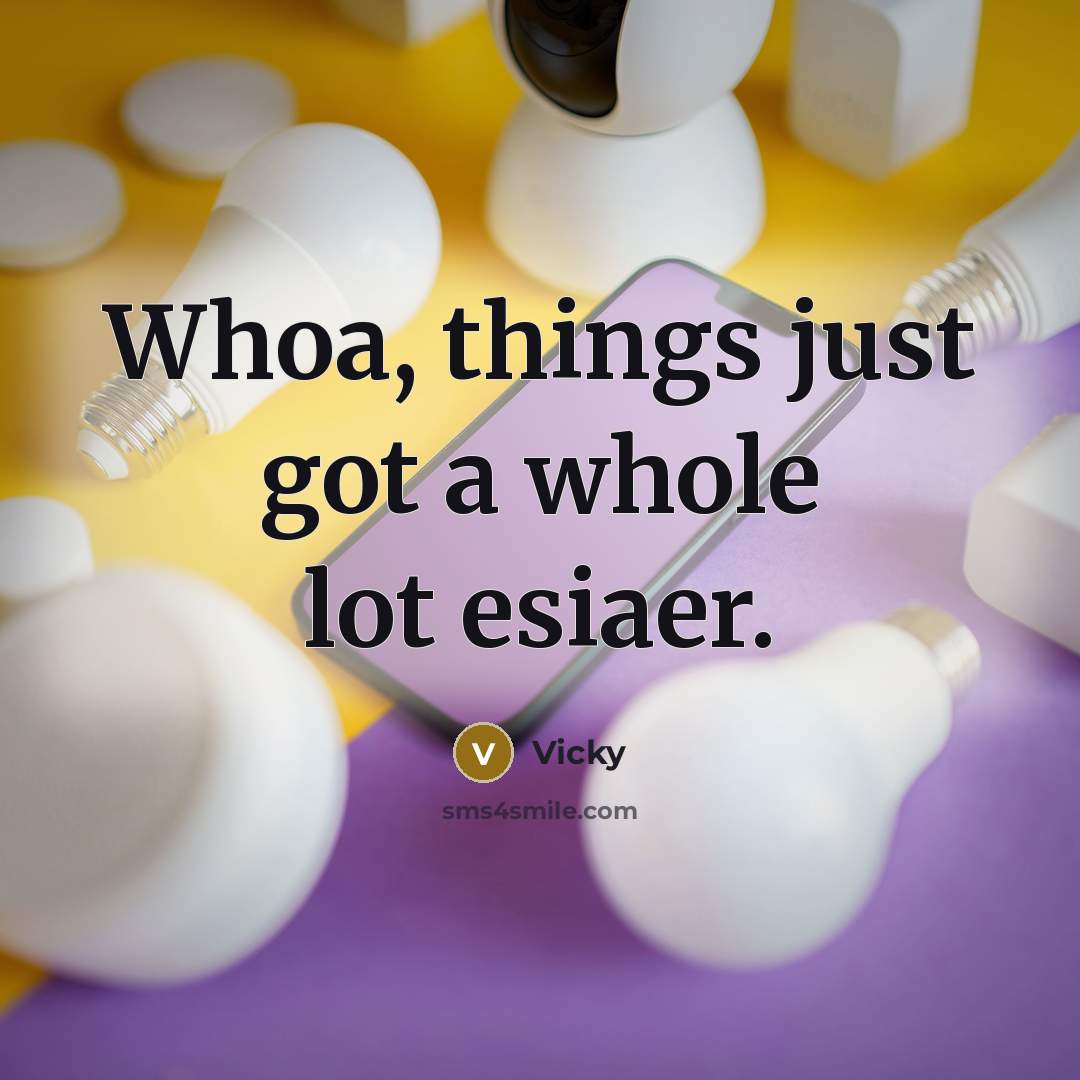 “Whoa, things just got a whole lot esiaer.…” quote by Vicky