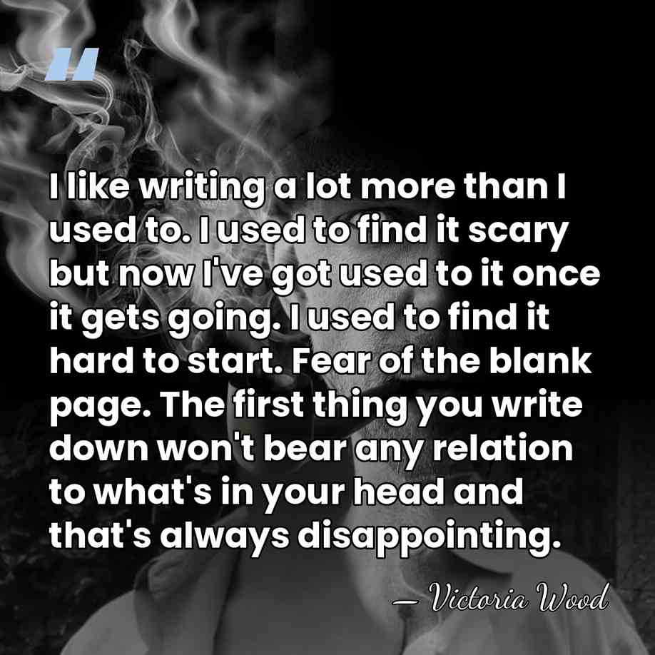 I like writing a lot more than I used to. I used&hellip; - Victoria Wood