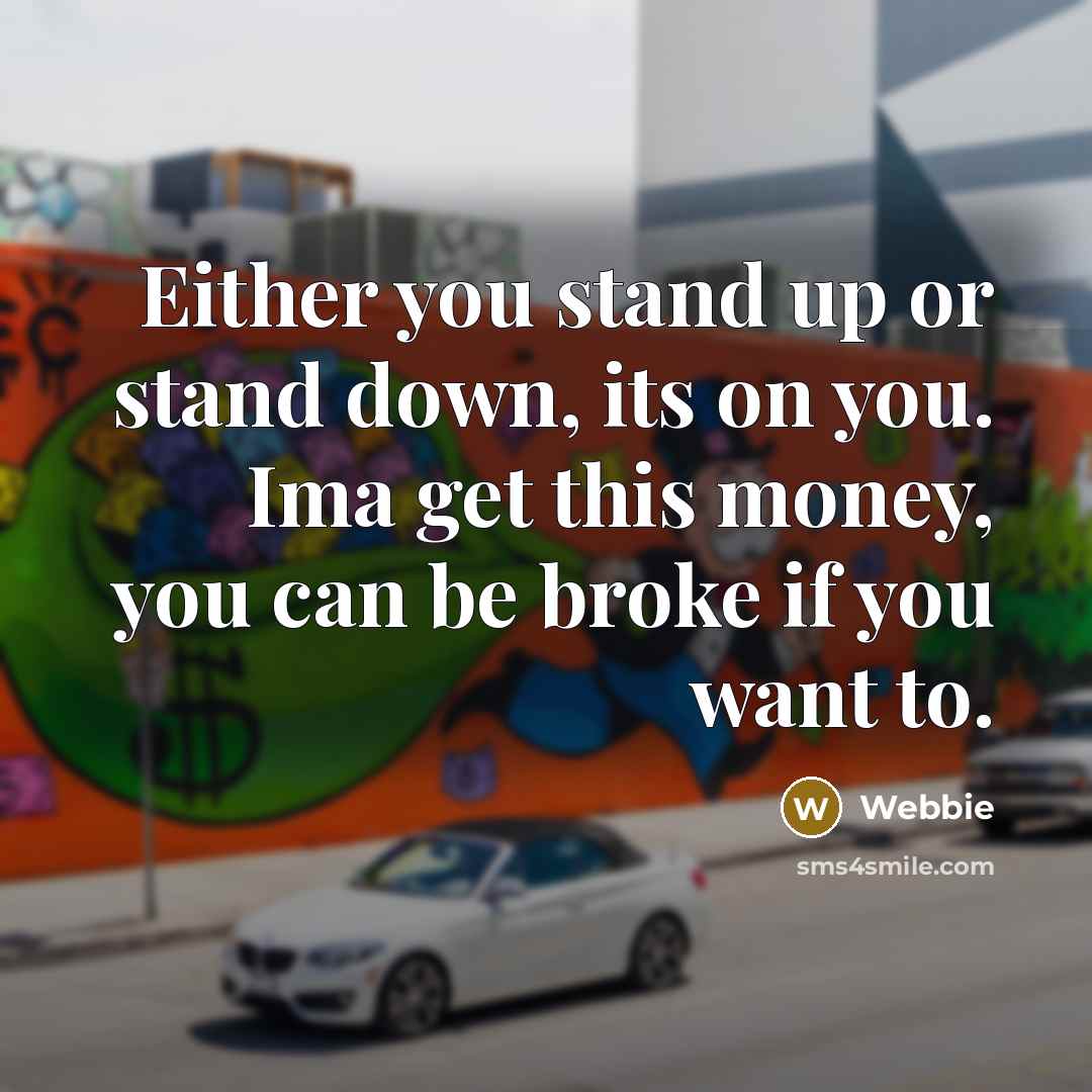 “Either you stand up or stand down, its on you.…” quote by Webbie