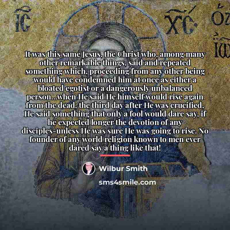 “It was this same Jesus, the Christ who, among many…” quote by Wilbur Smith