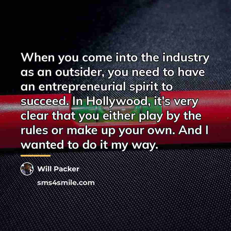 “When you come into the industry as an outsider, you…” quote by Will Packer