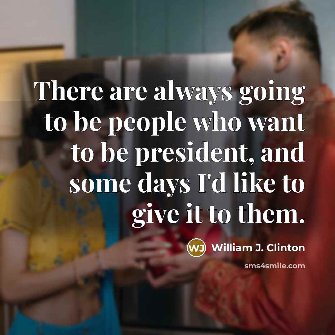 “There are always going to be people who want to…” quote by William J. Clinton