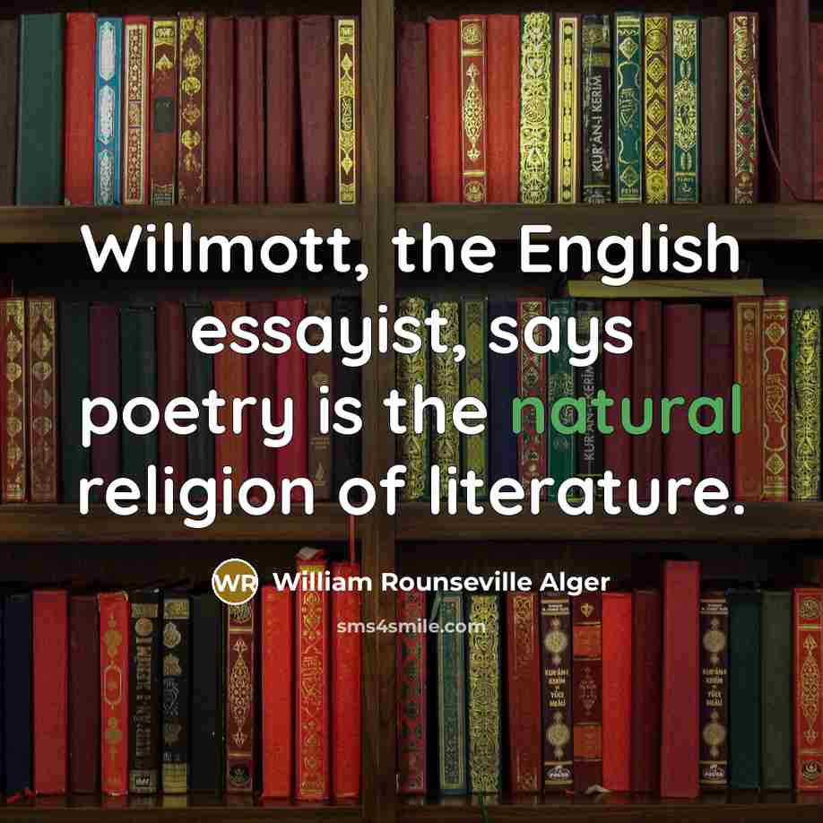 “Willmott, the English essayist, says poetry is the natural religion…” quote by William Rounseville Alger