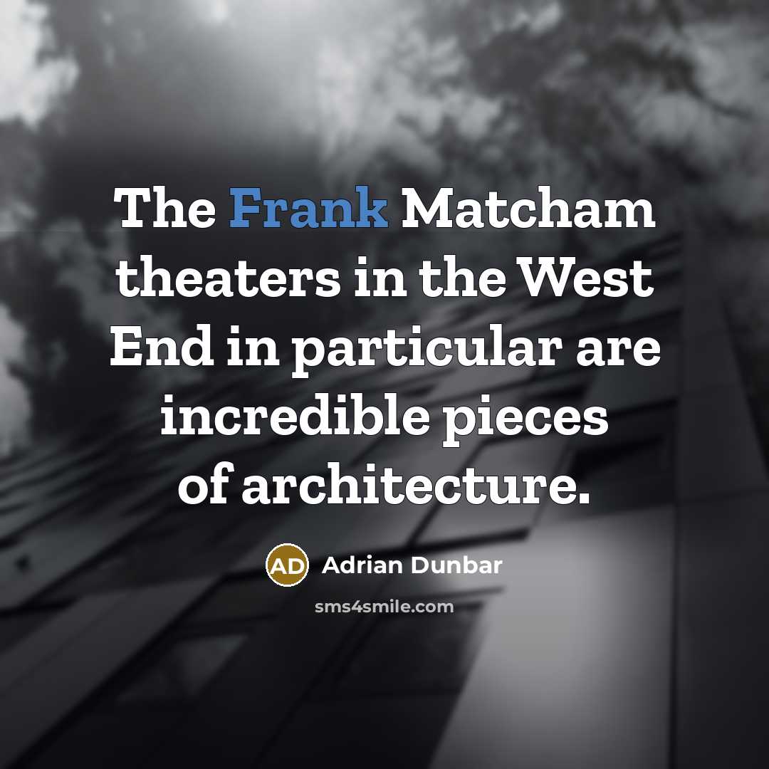 “The Frank Matcham theaters in the West End in particular…” quote by Adrian Dunbar
