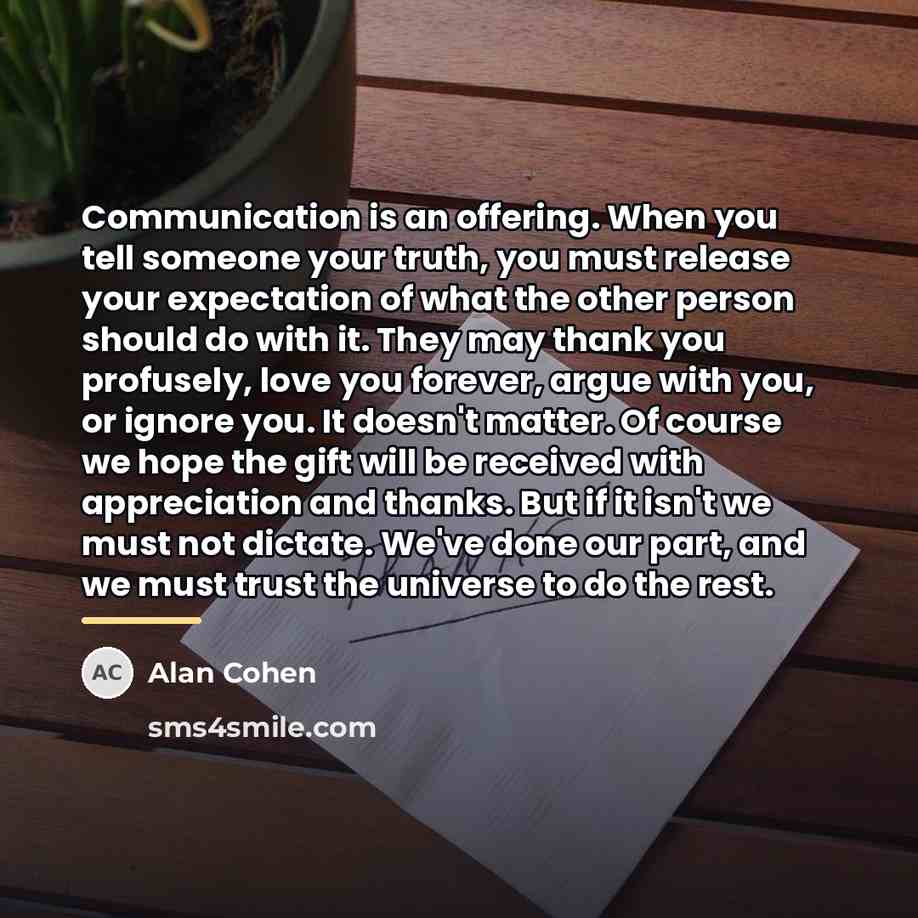 “Communication is an offering. When you tell someone your truth,…” quote by Alan Cohen