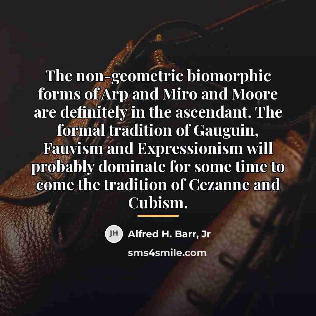 “The non-geometric biomorphic forms of Arp and Miro and Moore…” quote by Alfred H. Barr, Jr
