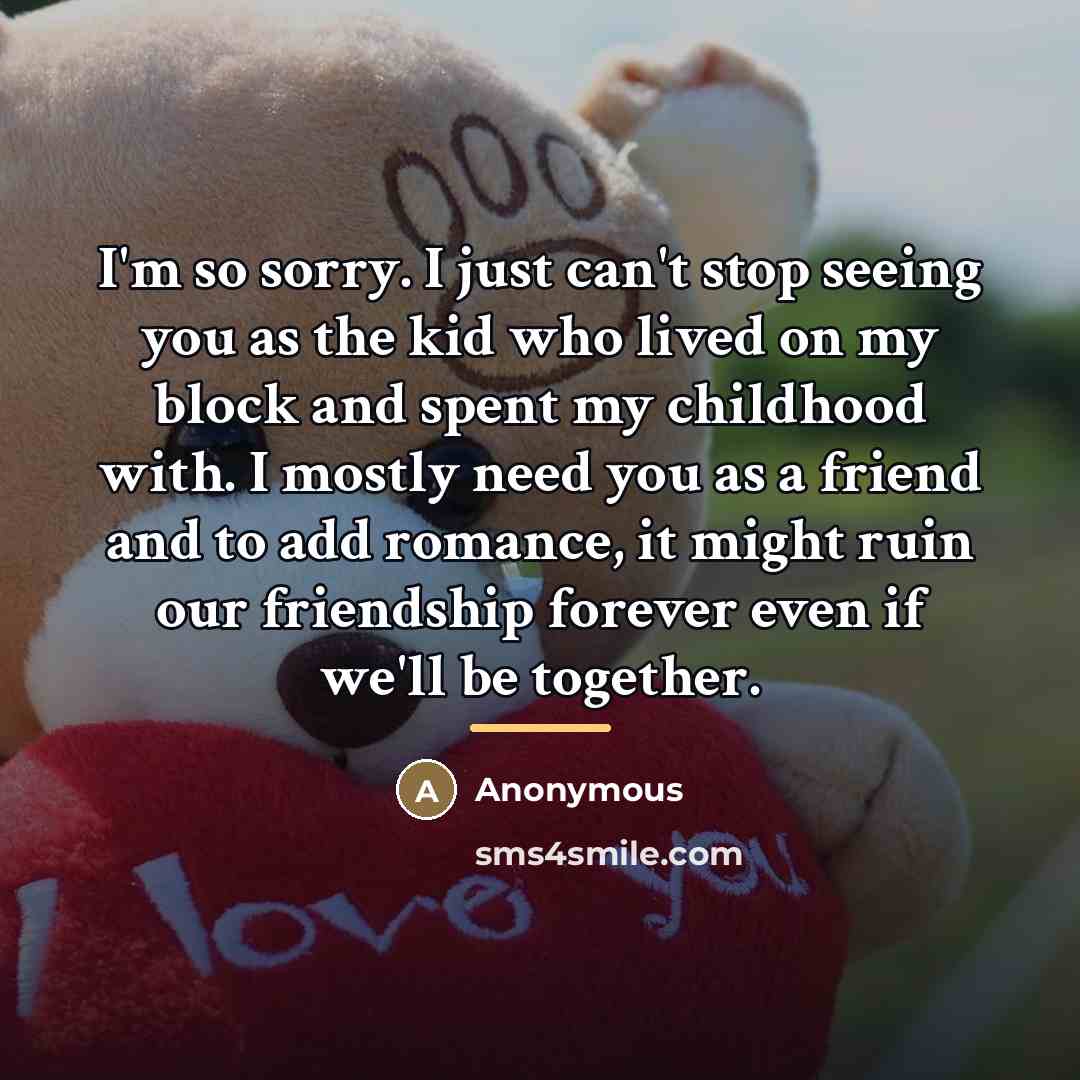 “I'm so sorry. I just can't stop seeing you as…” quote by Anonymous