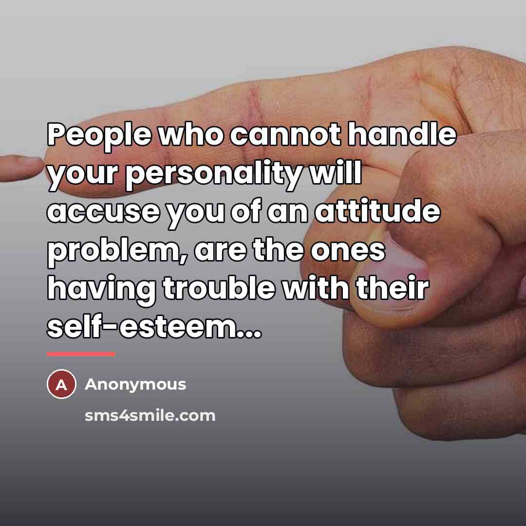 “People who cannot handle your personality will accuse you of…” quote by Anonymous