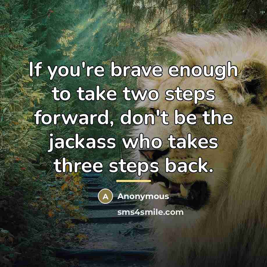 “If you're brave enough to take two steps forward, don't…” quote by Anonymous