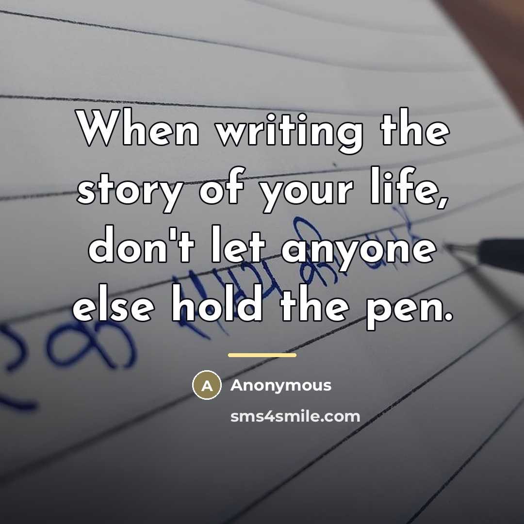 “When writing the story of your life, don't let anyone…” quote by Mostafa A