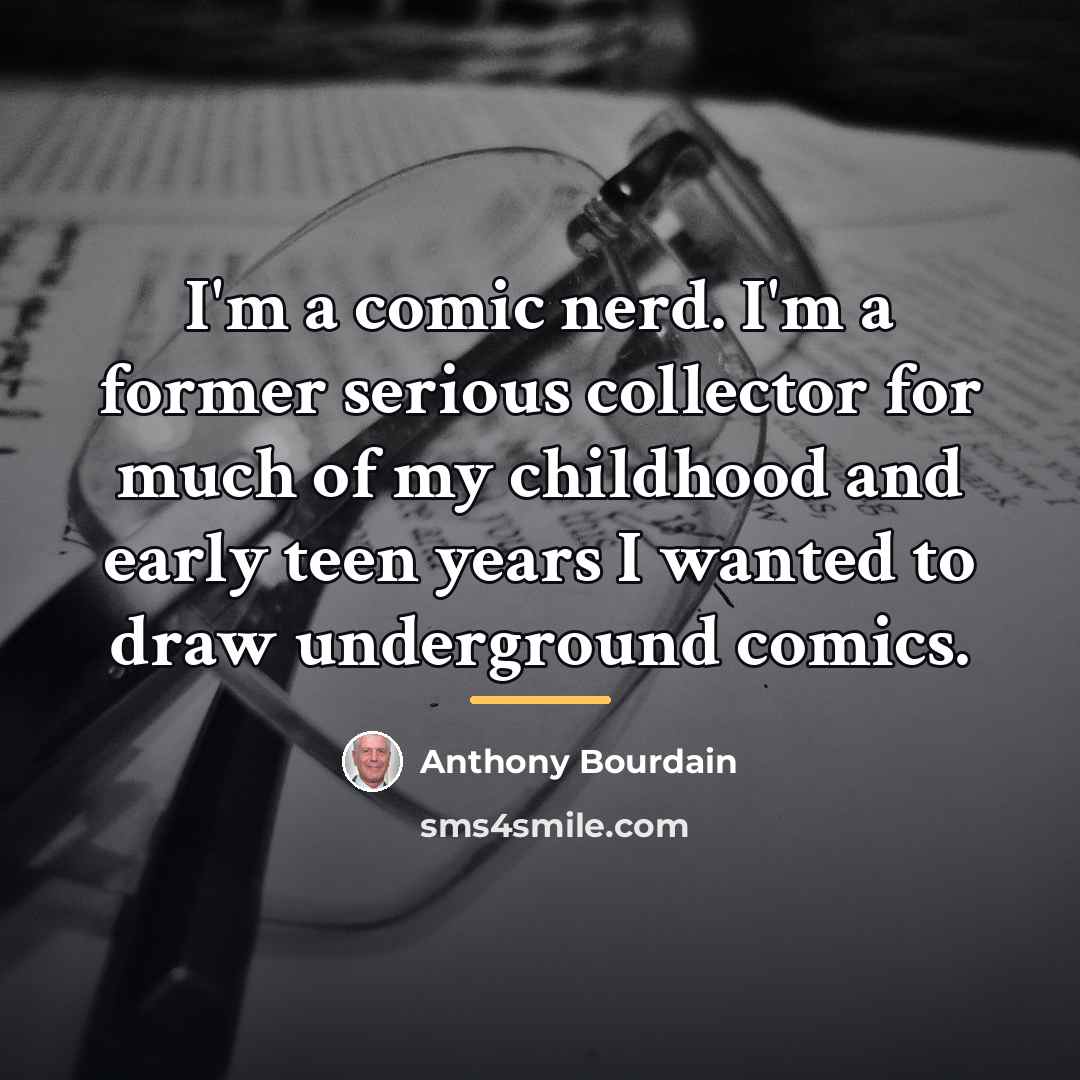 “I'm a comic nerd. I'm a former serious collector for…” quote by Anthony Bourdain